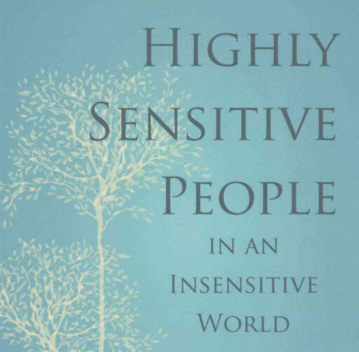 Highly Sensitive People in an Insensitive World Highly Sensitive People in an Insensitive World