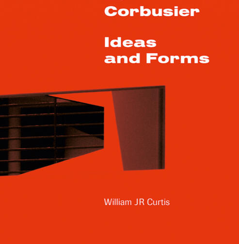 Le Corbusier: Ideas And Forms