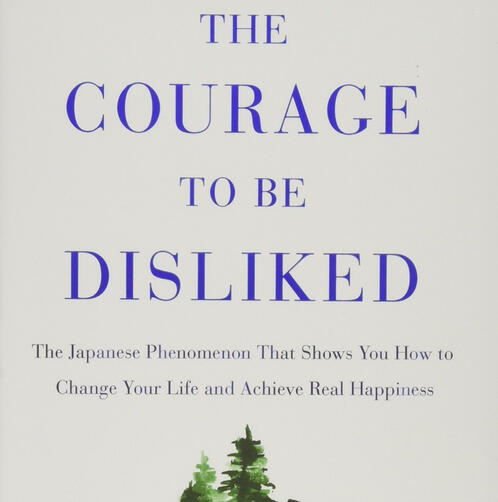 The courage to be disliked The courage to be disliked